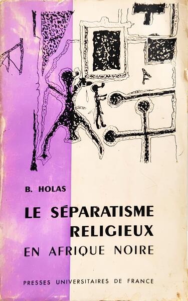 LE SÉPARATISME RELIGIEUX EN AFRIQUE NOIRE.