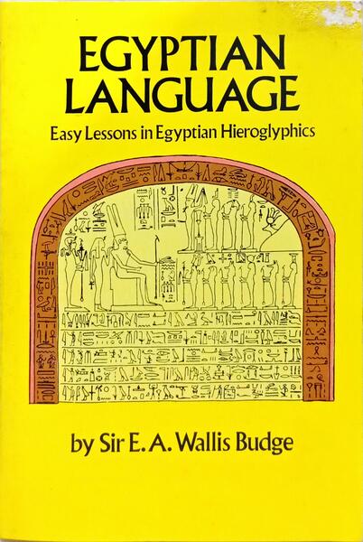 EGYPTIAN LANGUAGE, EASY LESSONS IN EGYPTIAN HIEROGLYPHICS.
