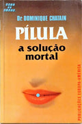 PÍLULA: A SOLUÇÃO MORTAL.