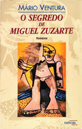 O SEGREDO DE MIGUEL ZUZARTE. [2.ª EDIÇÃO]