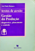 GESTÃO DA PRODUÇÃO: DIAGNÓSTICO, PLANEAMENTO E CONTROLO.
