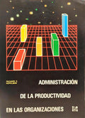 ASMINISTRACIÓN DE LA PRODUCTIVIDAD EN LAS ORGANIZACIONES.