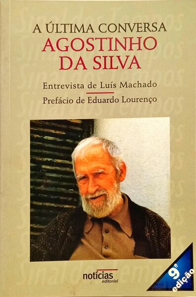 A ÚLTIMA CONVERSA AGOSTINHO DA SILVA. [9.ª EDIÇÃO]
