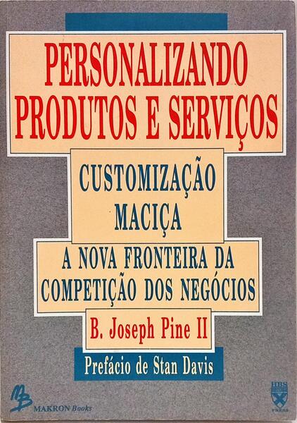 PERSONALIZANDO PRODUTOS E SERVIÇOS: CUSTOMIZAÇÃO MACIÇA.