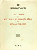 REGULAMENTO DAS ACTIVIDADES DE EDUCAÇÃO FÍSICA NAS ESCOLAS PRIMÁRIAS.