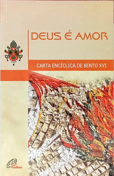 DEUS É AMOR: CARTA ENCÍCLICA DEUS CARITAS EST. [2.ª EDIÇÃO]