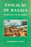 EVOCAÇÃO DE MANAUS: COMO EU A VI OU SONHEI.