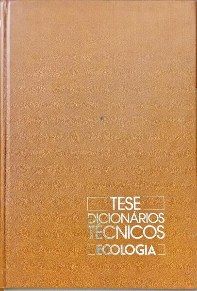 TESE DICIONÁRIOS TÉCNICOS ECOLOGIA. [6 VOLS.]