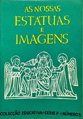 AS NOSSAS ESTÁTUAS E IMAGENS. [3.ª EDIÇÃO]