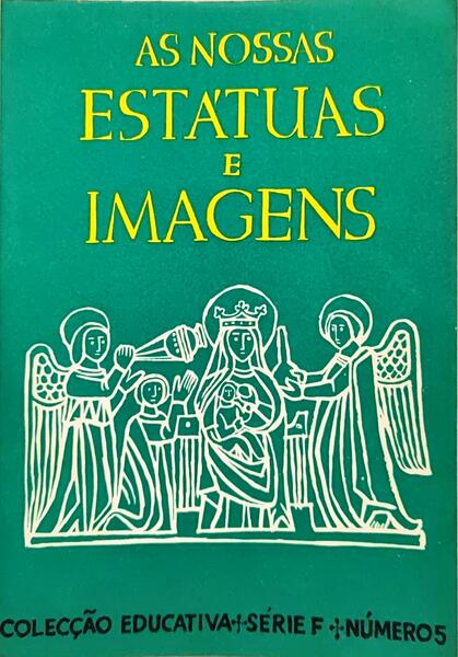 AS NOSSAS ESTÁTUAS E IMAGENS. [3.ª EDIÇÃO]