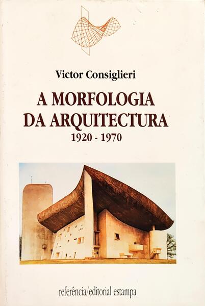 A MORFOLOGIA DA ARQUITECTURA 1920-1970. [2 VOLS. /1.ª EDIÇÃO]