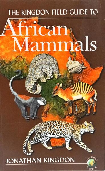 THE KINGDON FIELD GUIDE TO AFRICAN MAMMALS.