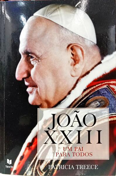 JOÃO XXIII, UM PAI PARA TODOS.