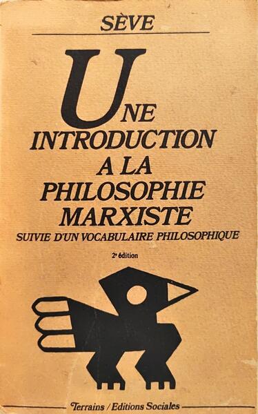 UNE INTRODUCTION A LA PHILOSOPHIE MARXISTE SUIVIE D'UN VOCABULAIRE PHILOSOPHIQUE. [2.ª EDIÇÃO]