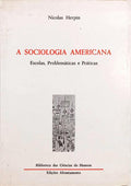A SOCIOLOGIA AMERICANA: ESCOLAS, PROBLEMÁTICAS E PRÁTICAS.