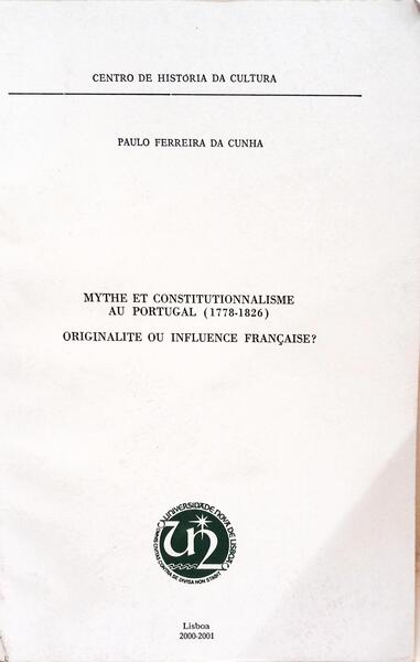 MYTHE ET CONSTITUTIONNALISME AU PORTUGAL (1778-1826).