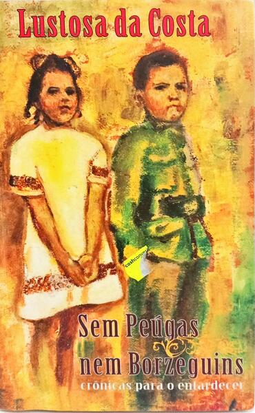 SEM PEÚGAS NEM BORZEGUINS: CRÓNICAS PARA O ENTARDECER.