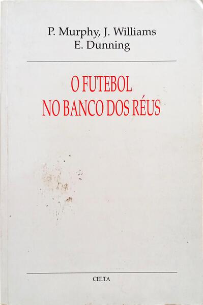 O FUTEBOL NO BANCO DOS RÉUS.