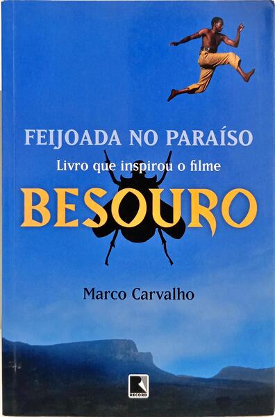 FEIJOADA NO PARAÍSO: A SAGA DE BESOURO, O CAPOEIRA. [2.ª EDIÇÃO]