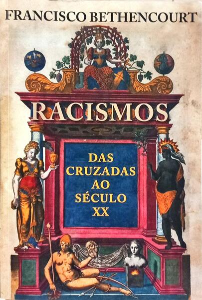 RACISMOS DAS CRUZADAS AO SÉCULO XX. [1.ª EDIÇÃO]