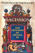 RACISMOS DAS CRUZADAS AO SÉCULO XX. [1.ª EDIÇÃO]