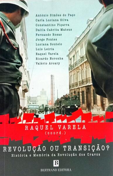 REVOLUÇÃO OU TRANSIÇÃO: HISTÓRIA E MEMÓRIA DA REVOLUÇÃO DOS CRAVOS.