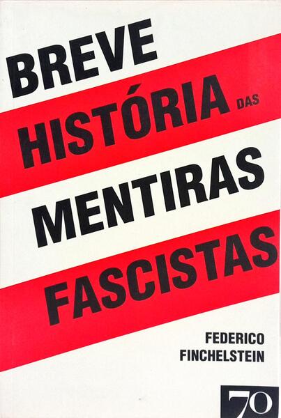 BREVE HISTÓRIA DAS MENTIRAS FASCISTAS.