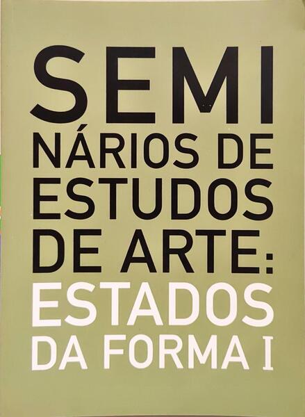 SEMINÁRIOS DE ESTUDOS DE ARTE: ESRADOS DA FORMA I.