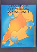 CEM ANOS QUE MUDARAM MACAU.