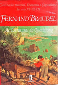CIVILIZAÇÃO MATERIAL, ECONOMIA E CAPITALISMO, SÉCULOS XV-XVIII, [VOLUME I]: AS ESTRUTURAS DO QUOTIDIANO: O POSSÍVEL E O IMPOSSÍVEL.