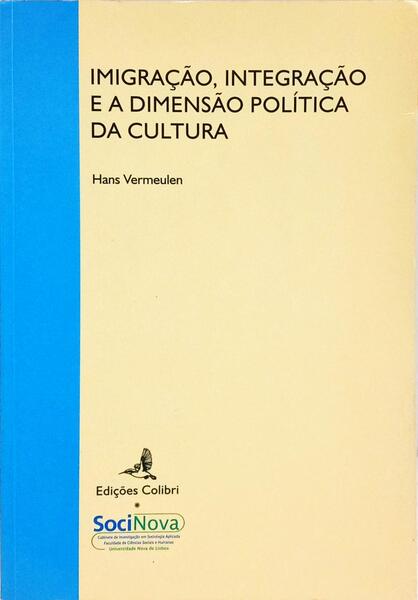 IMIGRAÇÃO, INTEGRAÇÃO E A DIMENSÃO POLÍTICA DA CULTURA.