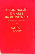 A DOMINAÇÃO E A ARTE DA RESISTÊNCIA. [1.ª EDIÇÃO]