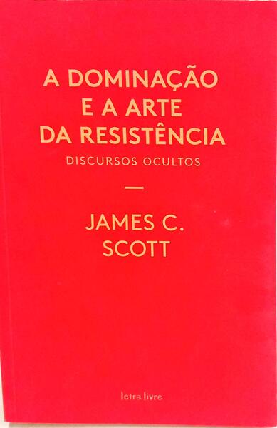 A DOMINAÇÃO E A ARTE DA RESISTÊNCIA. [1.ª EDIÇÃO]