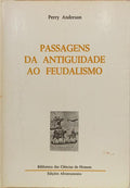 PASSAGENS DA ANTIGUIDADE AO FEUDALISMO. [2.ª EDIÇÃO]