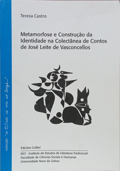 METAMORFOSE E CONSTRUÇÃO DA IDENTIDADE NA COLECTÂNEA DE CONTOS DE JOSÉ LEITE DE VASCONCELLOS.