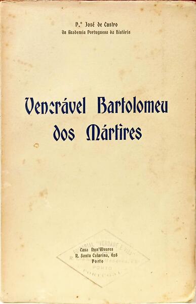 VENERÃVEL BARTOLOMEU DOS MÃRTIRES.
