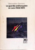 LA GUERRILLA ANTIFRANQUISTA EN LEON (1936-1951)