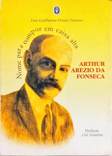 NOME PARA COMPOR EM CAIXA ALTA ARTHUR AREZIO DA FONSECA.