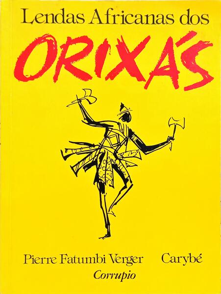 LENDAS AFRICANAS DOS ORIXÁS. [4.ª EDIÇÃO]