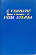 VERDADE (A) QUE CONDUZ À VIDA ETERNA.