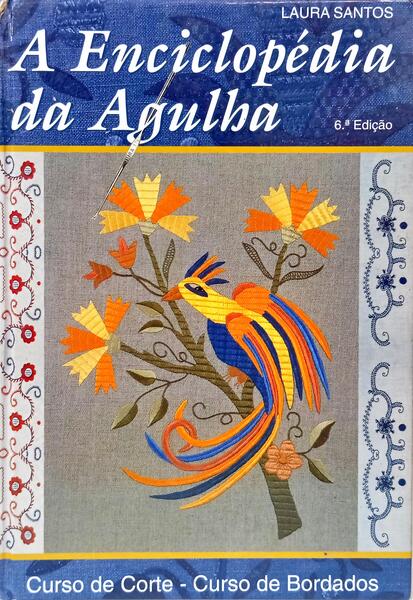 A ENCICLOPÉDIA DA AGULHA. [6.ª EDIÇÃO]