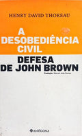 A DESOBEDIÊNCIA CIVIL DEFESA DE JOHN BROWN. [2.ª EDIÇÃO]