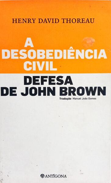 A DESOBEDIÊNCIA CIVIL DEFESA DE JOHN BROWN. [2.ª EDIÇÃO]