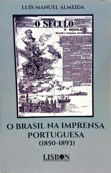 O BRASIL NA IMPRENSA PORTUGUESA (1850-1893).