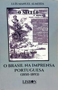 O BRASIL NA IMPRENSA PORTUGUESA (1850-1893).