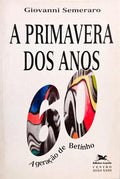A PRIMAVERA DOS ANOS 60: A GERAÇÃO DE BETINHO.