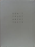NÃO CONFIEM NOS ARQUITECTOS: DON'T TRUST ARCHITECTS.