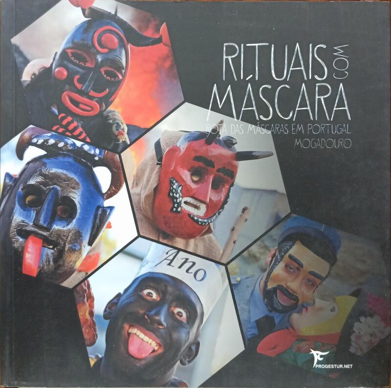 RITUAIS COM MÁSCARA, ROTA DAS MÁSCARAS EM PORTUGAL: RITUALS WITH MASKS, ROUTE OF MASKS IN PORTUGAL.