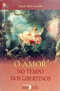 O AMOR NO TEMPO DOS LIBERTINOS. [1.ª EDIÇÃO]