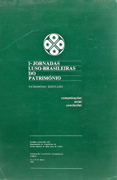 PRIMEIRAS JORNADAS LUSO-BRASILEIRAS PATRIMÓNIO: PATRIMÓNIO EDIFICADO.